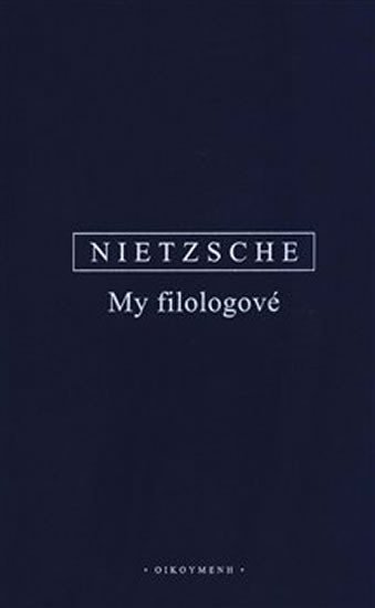 Levně My filologové, 2. vydání - Friedrich Nietzsche