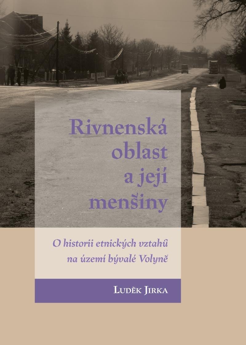 Levně Rivnenská oblast a její menšiny - O historii etnických vztahů na území bývalé Volyně - Luděk Jirka