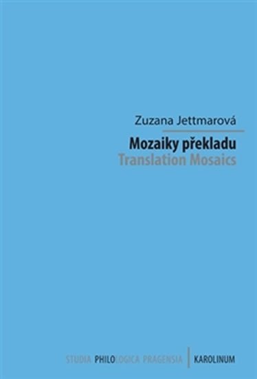 Levně Mozaiky překladu - Translation Mosaics K devadesátému výročí narození Jiřího Levého - Zuzana Jettmarová