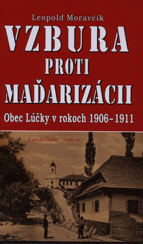 Levně Vzbura proti maďarizácii - Leopold Moravčík