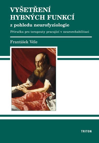 Levně Vyšetření hybných funkcí z pohledu neurofyziologie - František Véle