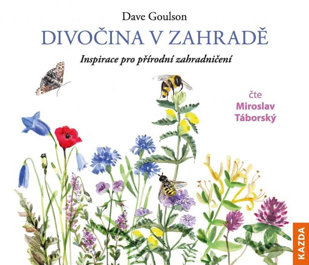 Levně Divočina v zahradě - Inspirace pro přírodní zahradničení - CDm3 (Čte Miroslav Táborský) - Dave Goulson