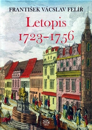 Levně Letopis 1723-1756 - František Václav Felíř