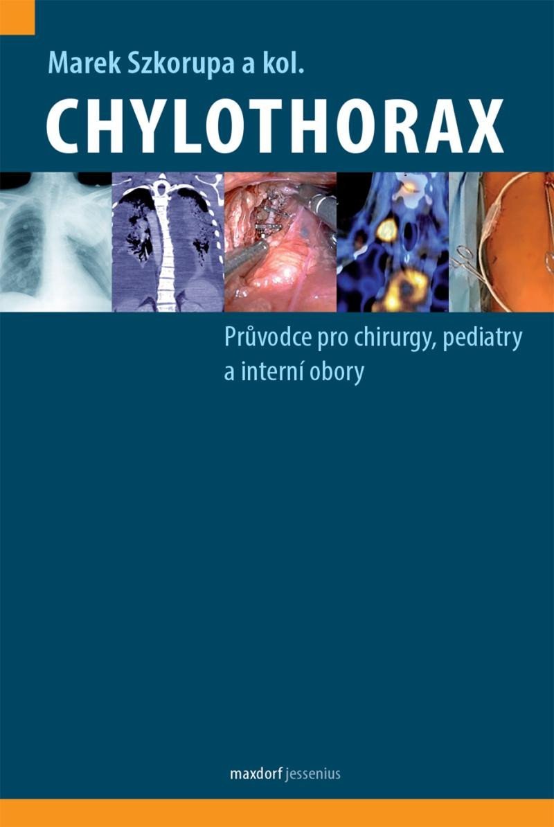 Chylothorax - Průvodce pro chirurgy, pediatry a interní obory - Marek Szkorupa