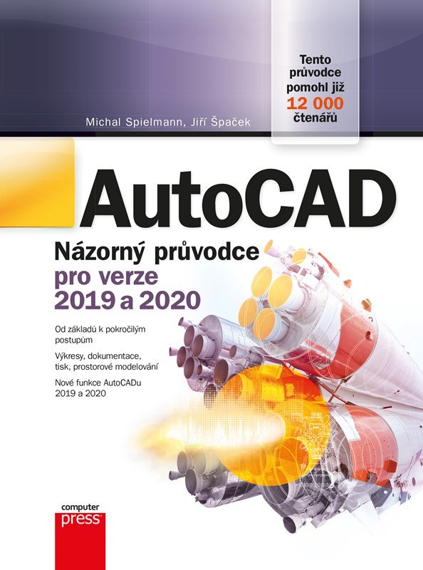 AutoCAD: Názorný průvodce pro verze 2019 a 2020 - Michal Spielmann