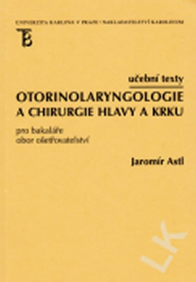 Levně Otorinolaryngologie a chirurgie hlavy a krku pro bakaláře - Jaromír Astl