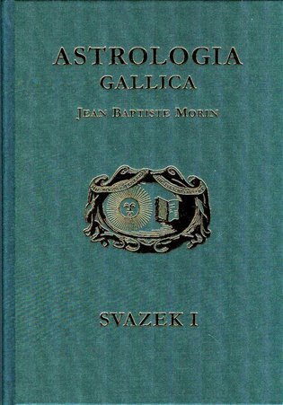 Levně Astrologia Gallica aneb Francouzská astrologe 1 + 2 - Jean Baptiste Morin