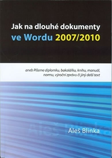 Levně Jak na dlouhé dokumenty ve Wordu 2007/2010 - Aleš Blinka