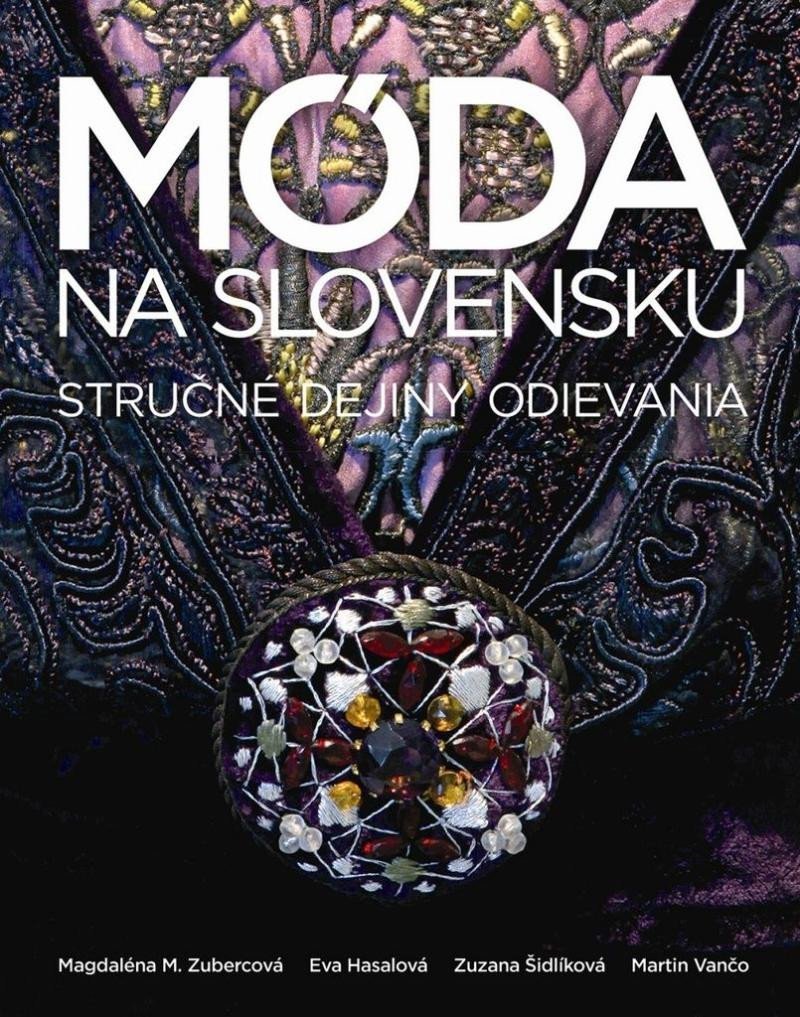 Levně Móda na Slovensku - Stručné dejiny odievania (slovensky) - Magdaléna M. Zubercová