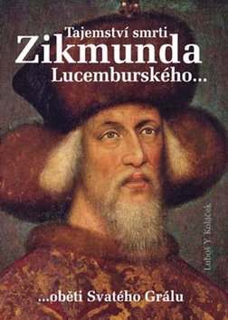 Levně Tajemství smrti Zikmunda Lucemburského - Luboš Y. Koláček