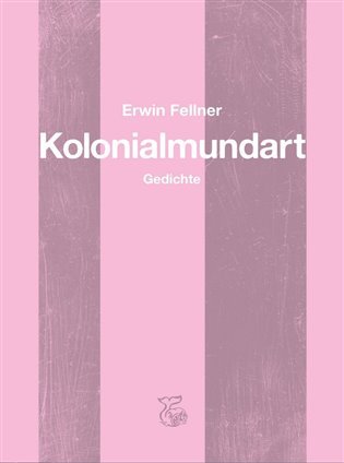 Levně Kolonialmundart - Gedichte - Erwin Fellner