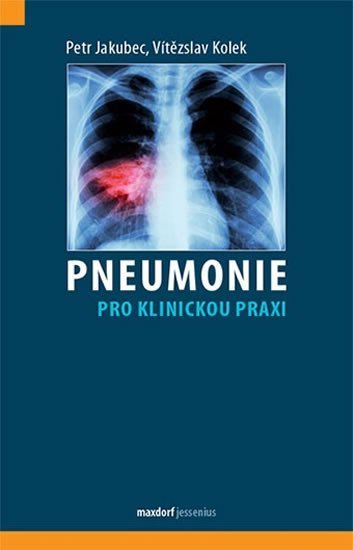 Pneumonie pro klinickou praxi, 1. vydání - Petr Jakubec