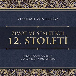 Levně Život ve staletích 12. století - CDmp3 (Čte Pavel Soukup) - Vlastimil Vondruška