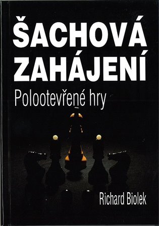 Levně Šachová zahájení - Polootevřené hry - Richard st. Biolek