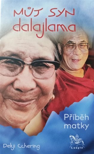 Můj syn dalajlama - Příběh matky, 2. vydání - Dekji Cchering