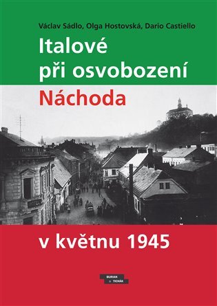 Levně Italové při osvobození Náchoda v květnu 1945 - Václav Sádlo