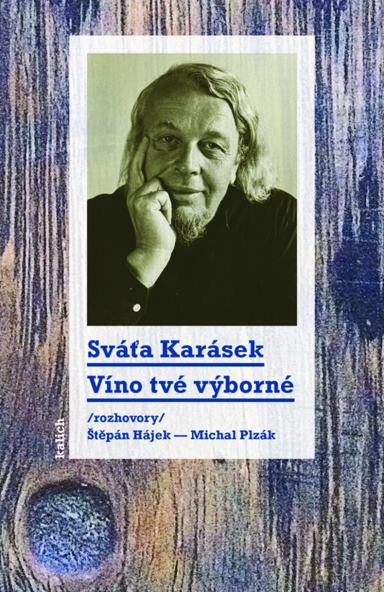 Víno tvé výborné /rozhovory Štěpán Hájek a Michal Plzák/ - Svatopluk Karásek