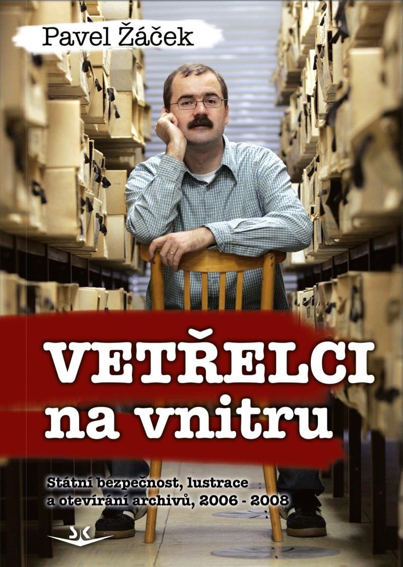 Levně Vetřelci na vnitru - Státní bezpečnost, lustrace a otevírání archivů, 2006-2008 - Pavel Žáček