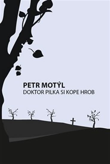 Levně Doktor Pilka si kope hrob - Petr Motýl