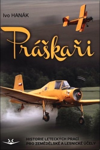 Levně Práškaři - Historie leteckých prací pro zemědělské a lesnické účely - Ivo Hanák