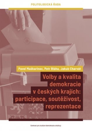 Levně Volby a kvalita demokracie v českých krajích - Petr Bláha