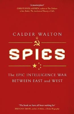 Levně Spies: The epic intelligence war between East and West - Calder Walton