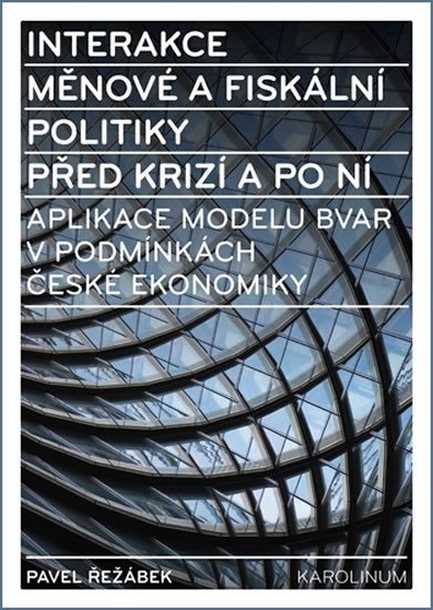 Levně Interakce měnové a fiskální politiky před krizí a po ní - Aplikace modelu BVAR v podmínkách české ekonomiky - Pavel Řežábek