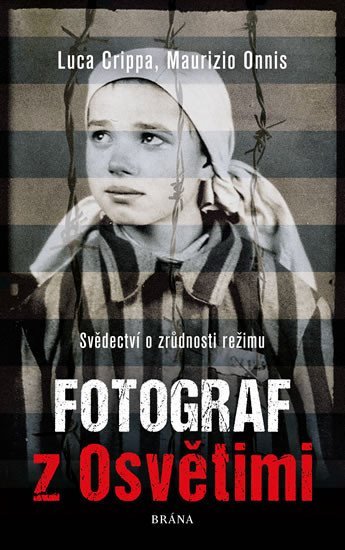 Levně Fotograf z Osvětimi - Svědectví o zrůdnosti režimu, 3. vydání - Luca Crippa
