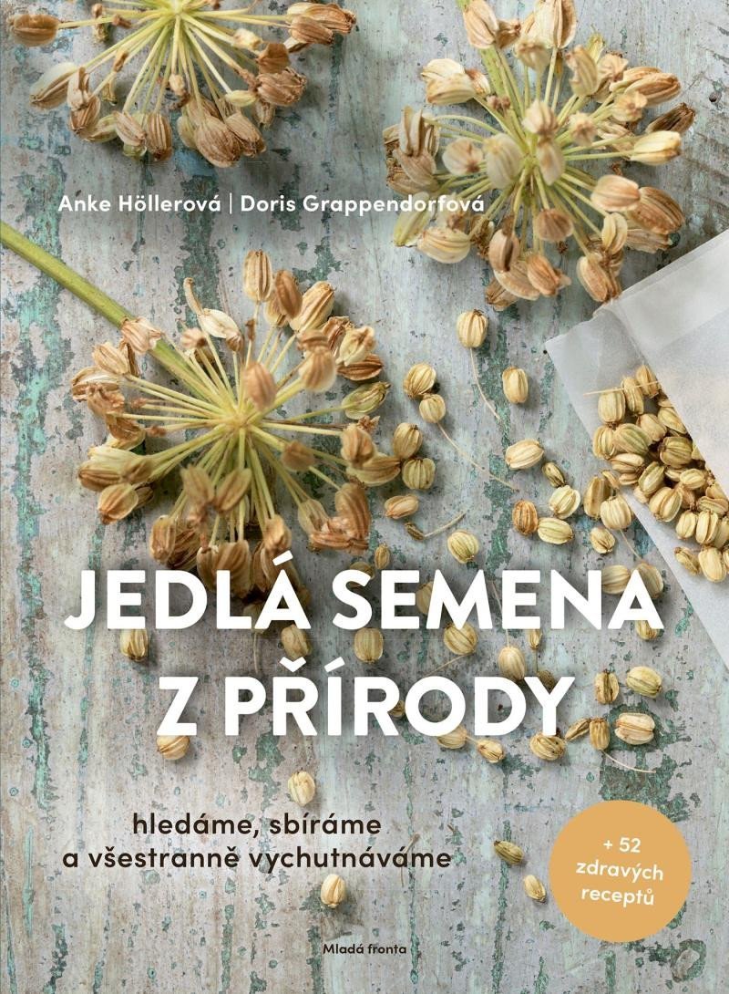 Levně Jedlá semena z přírody - Hledáme, sbíráme a všestranně vychutnáváme + 52 zdravých receptů - Doris Grappendorfová