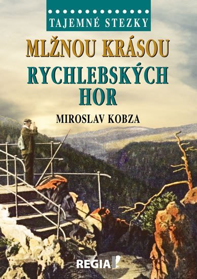 Levně Tajemné stezky - Mlžnou krásou Rychlebských hor - Miroslav Kobza