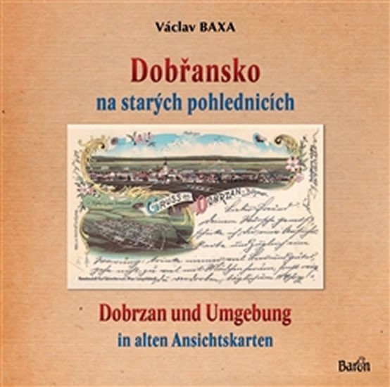Levně Dobřansko na starých pohlednicích / Dobrzan und Umgebung - Václav Baxa