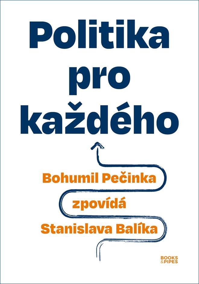 Politika pro každého - Bohumil Pečinka zpovídá Stanislava Balíka - Stanislav Balík