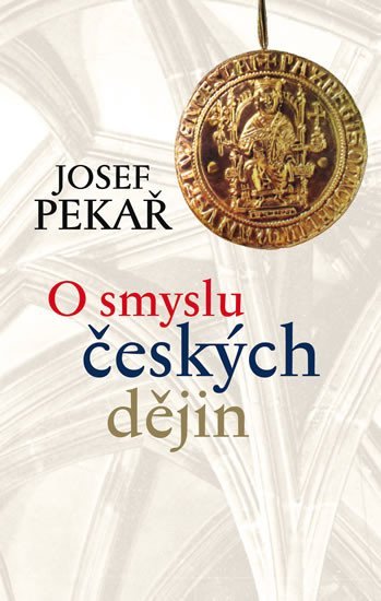 Levně O smyslu českých dějin - Josef Pekař