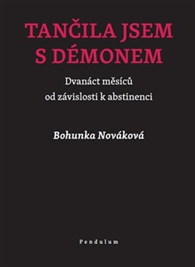 Tančila jsem s démonem - Dvanáct měsíců od závislosti k abstinenci - Bohunka Nováková