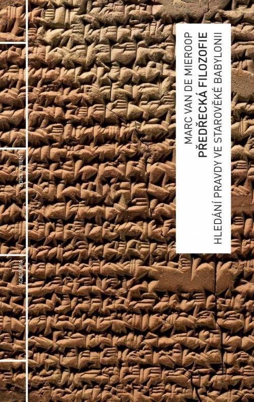 Levně Předřecká filozofie - Hledání pravdy ve starověké Babylonii - de Mieroop Marc Van