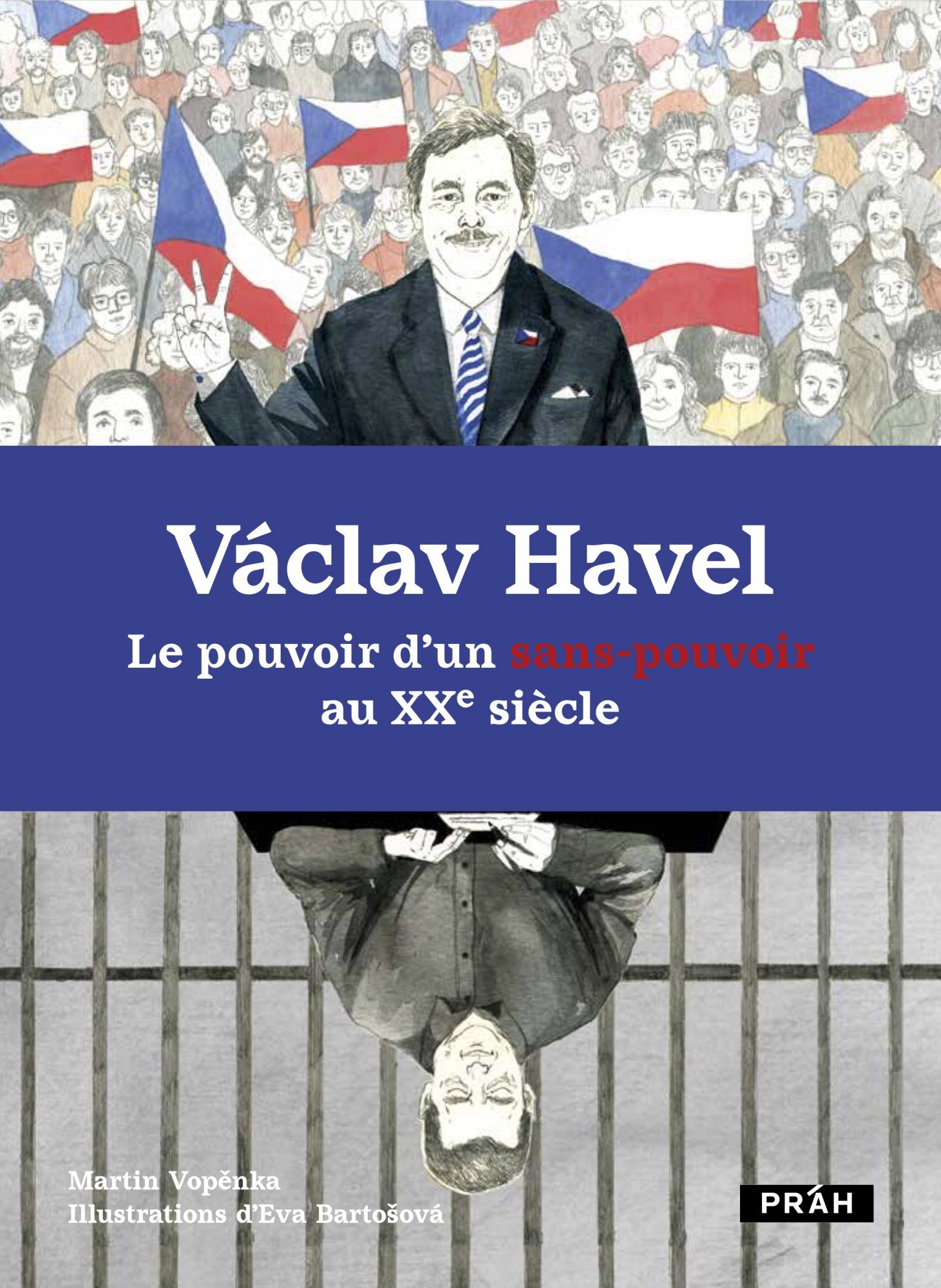 Václav Havel Le pouvoir d’un sans-pouvoir au XXe siecle - Martin Vopěnka