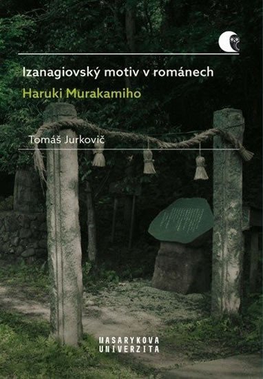 Levně Izanagiovský motiv v románech Haruki Murakamiho - Tomáš Jurkovič