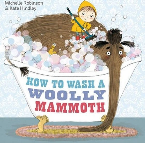 Levně How to Wash a Woolly Mammoth - Michelle Robinson
