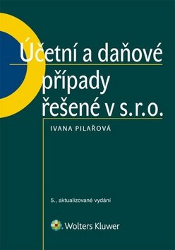 Účetní a daňové případy řešené v s. r. o. - Ivana Pilařová