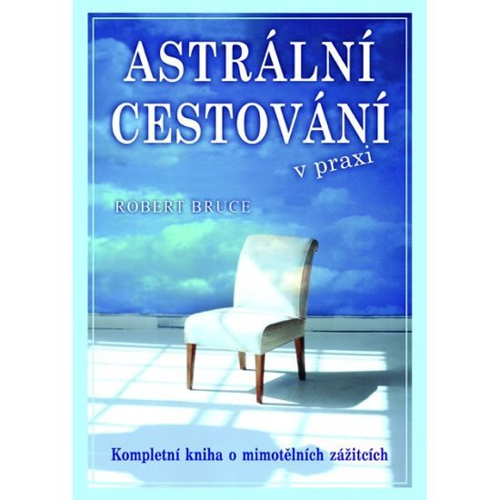 Astrální cestování v praxi. Kompletní kniha o mimotělních zážitcích koupíte na Dobre-knihy.cz
