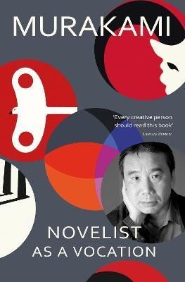 Levně Novelist as a Vocation: ´Every creative person should read this short book´ Literary Review - Haruki Murakami