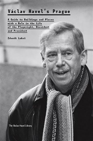 Levně Václav Havel’s Prague - A Guide to Buildings and Places with a Role in the Life of the Playwright, Dissident and President - Zdeněk Lukeš