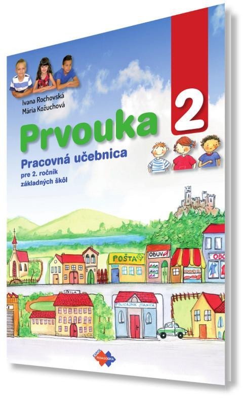 Levně Prvouka 2 Pracovná učebnica pre 2.roč.ZŠ - Mária Kožuchová; Ivana Rochovská