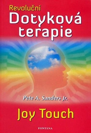 Levně Revoluční dotyková terapie - Pete A. Sanders Jr.