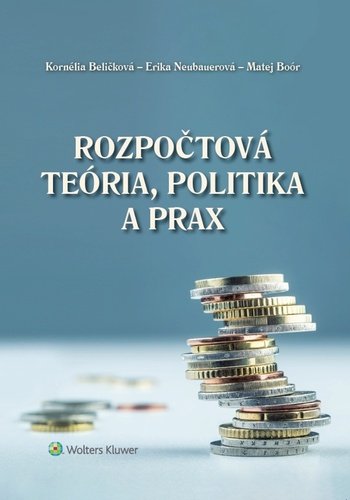 Levně Rozpočtová teória, politika a prax - Kornélia Beličková; Erika Neubauerová; Matej Boór