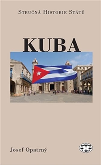 Levně Kuba - Stručná historie států - Josef Opatrný