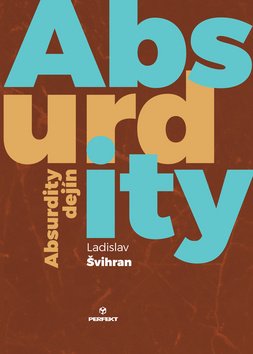 Levně Absurdity dejín - Ladislav Švihran