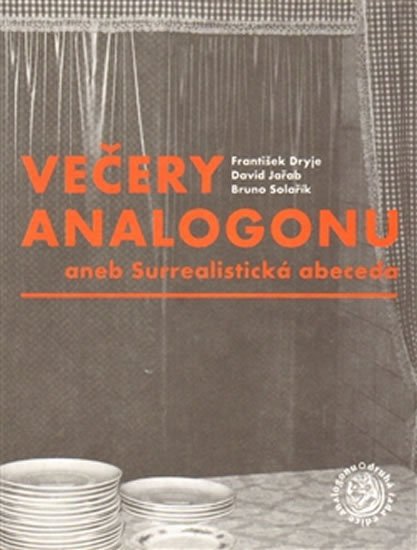 Večery Analogonu aneb Surrealistická abeceda - František Dryje