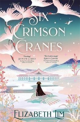 Six Crimson Cranes, 1. vydání - Elizabeth Lim