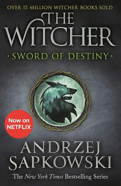 Sword of Destiny : Tales of the Witcher - Now a major Netflix show - Andrzej Sapkowski